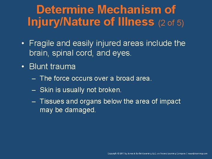 Determine Mechanism of Injury/Nature of Illness (2 of 5) • Fragile and easily injured