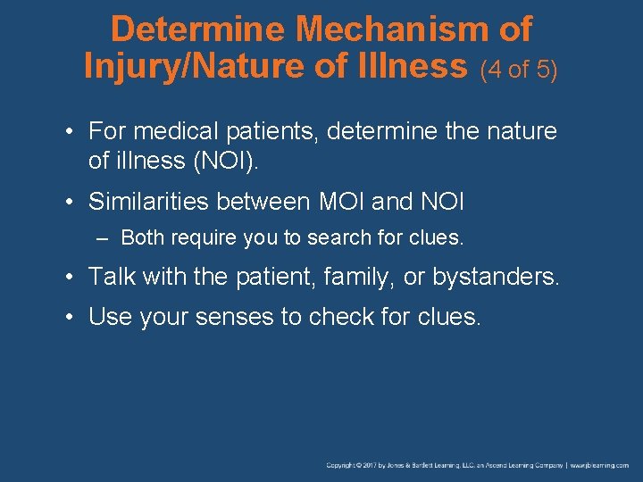 Determine Mechanism of Injury/Nature of Illness (4 of 5) • For medical patients, determine