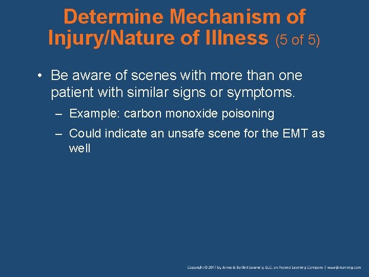 Determine Mechanism of Injury/Nature of Illness (5 of 5) • Be aware of scenes