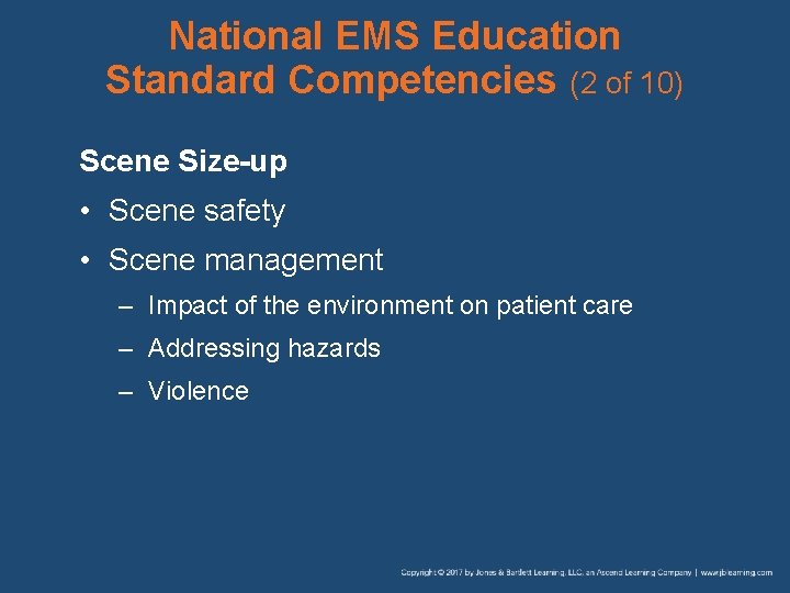 National EMS Education Standard Competencies (2 of 10) Scene Size-up • Scene safety •