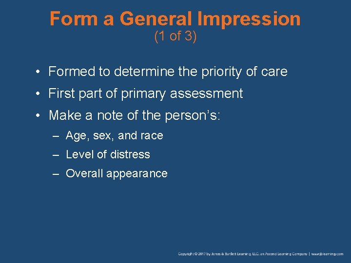 Form a General Impression (1 of 3) • Formed to determine the priority of