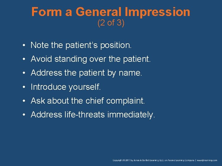 Form a General Impression (2 of 3) • Note the patient’s position. • Avoid