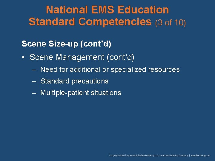 National EMS Education Standard Competencies (3 of 10) Scene Size-up (cont’d) • Scene Management