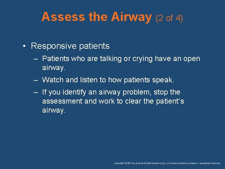 Assess the Airway (2 of 4) • Responsive patients – Patients who are talking