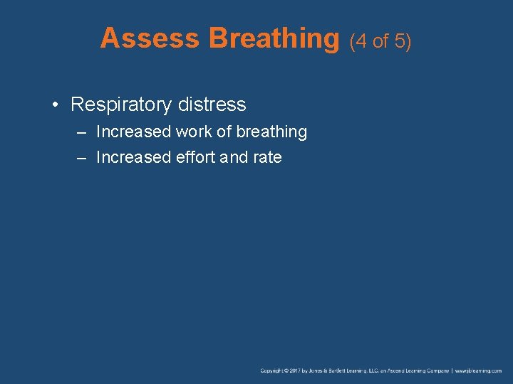 Assess Breathing (4 of 5) • Respiratory distress – Increased work of breathing –