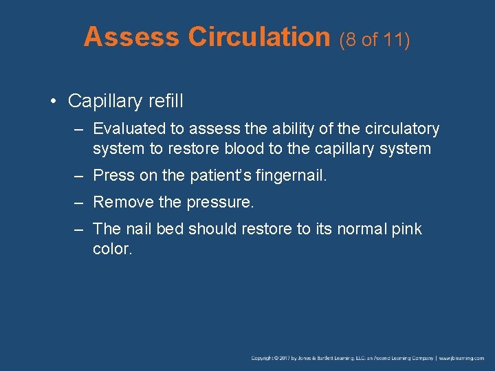 Assess Circulation (8 of 11) • Capillary refill – Evaluated to assess the ability