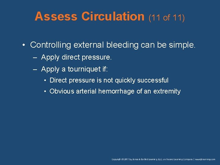 Assess Circulation (11 of 11) • Controlling external bleeding can be simple. – Apply