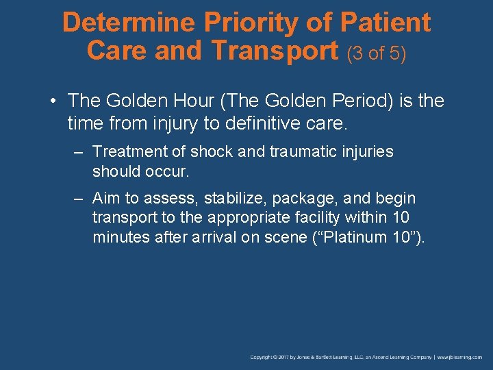 Determine Priority of Patient Care and Transport (3 of 5) • The Golden Hour