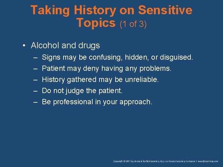 Taking History on Sensitive Topics (1 of 3) • Alcohol and drugs – –