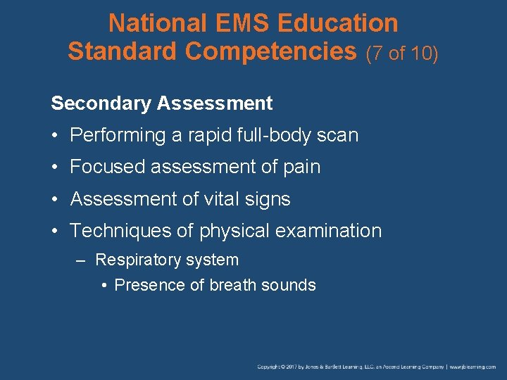 National EMS Education Standard Competencies (7 of 10) Secondary Assessment • Performing a rapid