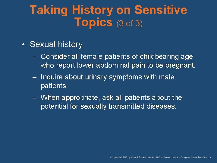 Taking History on Sensitive Topics (3 of 3) • Sexual history – Consider all