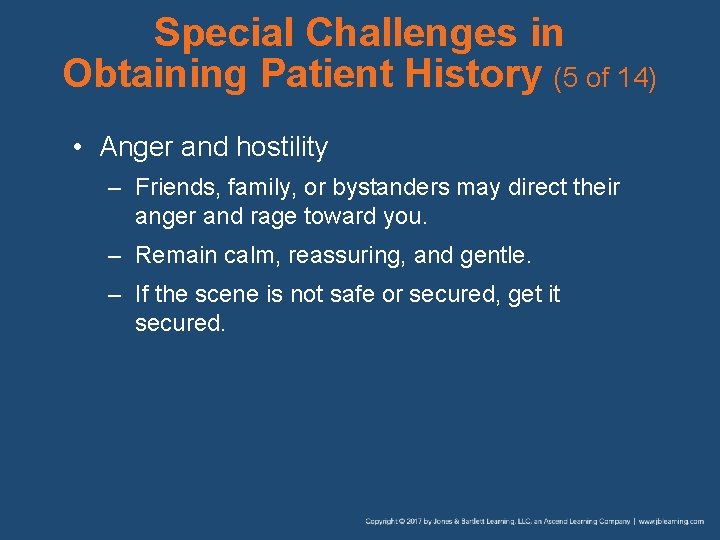 Special Challenges in Obtaining Patient History (5 of 14) • Anger and hostility –