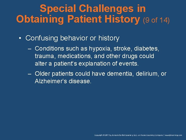 Special Challenges in Obtaining Patient History (9 of 14) • Confusing behavior or history