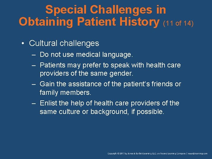 Special Challenges in Obtaining Patient History (11 of 14) • Cultural challenges – Do
