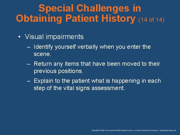 Special Challenges in Obtaining Patient History (14 of 14) • Visual impairments – Identify