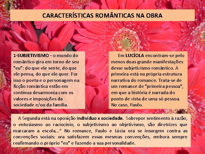 CARACTERÍSTICAS ROM NTICAS NA OBRA 1 -SUBJETIVISMO - o mundo do romântico gira em CARACTERÍSTICAS ROM NTICAS NA OBRA 1 -SUBJETIVISMO - o mundo do romântico gira em