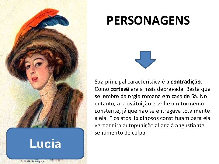 PERSONAGENS Sua principal característica é a contradição. Como cortesã era a mais depravada. PERSONAGENS Sua principal característica é a contradição. Como cortesã era a mais depravada.