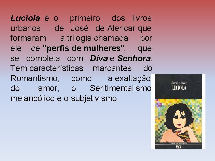 Lucíola é o primeiro dos livros urbanos de José de Alencar que formaram a Lucíola é o primeiro dos livros urbanos de José de Alencar que formaram a