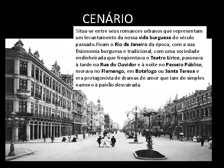CENÁRIO Situa-se entre seus romances urbanos que representam um levantamento da nossa vida burguesa CENÁRIO Situa-se entre seus romances urbanos que representam um levantamento da nossa vida burguesa