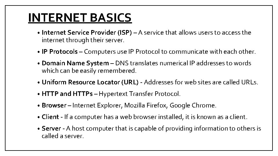 INTERNET BASICS • Internet Service Provider (ISP) – A service that allows users to INTERNET BASICS • Internet Service Provider (ISP) – A service that allows users to