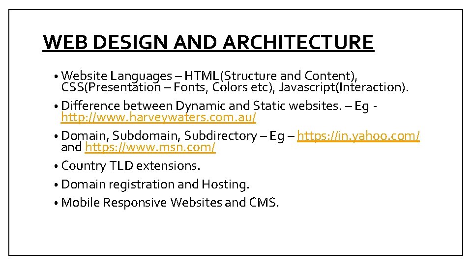 WEB DESIGN AND ARCHITECTURE • Website Languages – HTML(Structure and Content), CSS(Presentation – Fonts, WEB DESIGN AND ARCHITECTURE • Website Languages – HTML(Structure and Content), CSS(Presentation – Fonts,