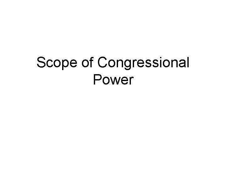 Scope of Congressional Power 