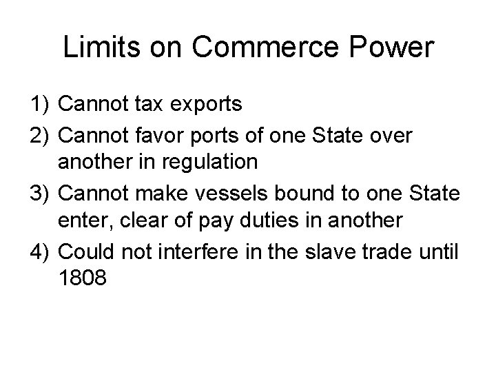 Limits on Commerce Power 1) Cannot tax exports 2) Cannot favor ports of one