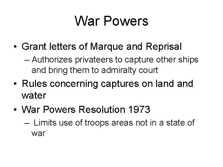 War Powers • Grant letters of Marque and Reprisal – Authorizes privateers to capture
