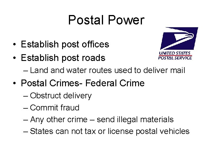 Postal Power • Establish post offices • Establish post roads – Land water routes