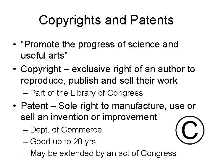 Copyrights and Patents • “Promote the progress of science and useful arts” • Copyright