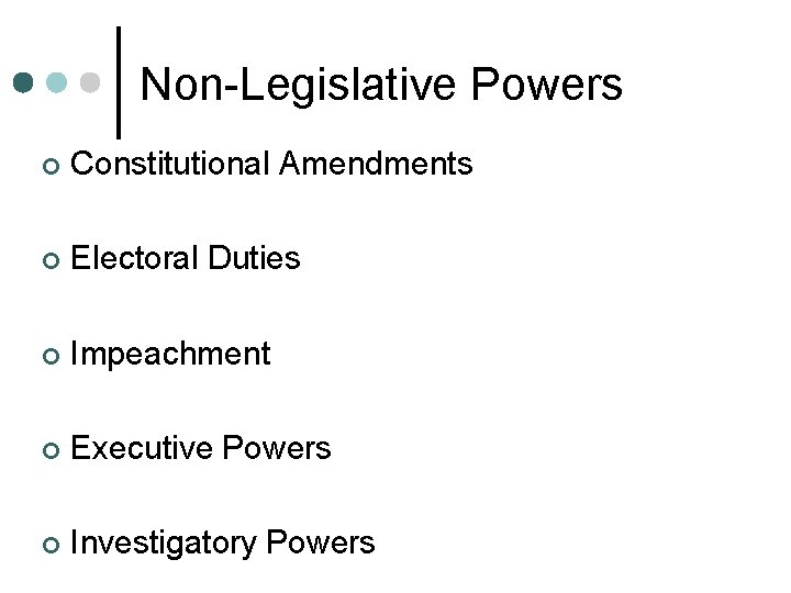 Non-Legislative Powers ¢ Constitutional Amendments ¢ Electoral Duties ¢ Impeachment ¢ Executive Powers ¢
