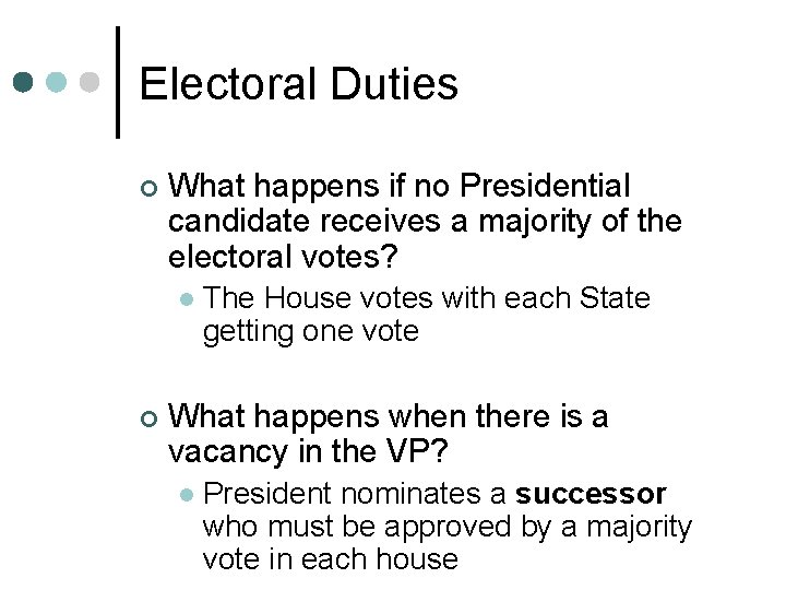 Electoral Duties ¢ What happens if no Presidential candidate receives a majority of the