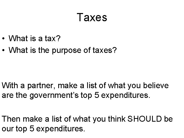 Taxes • What is a tax? • What is the purpose of taxes? With