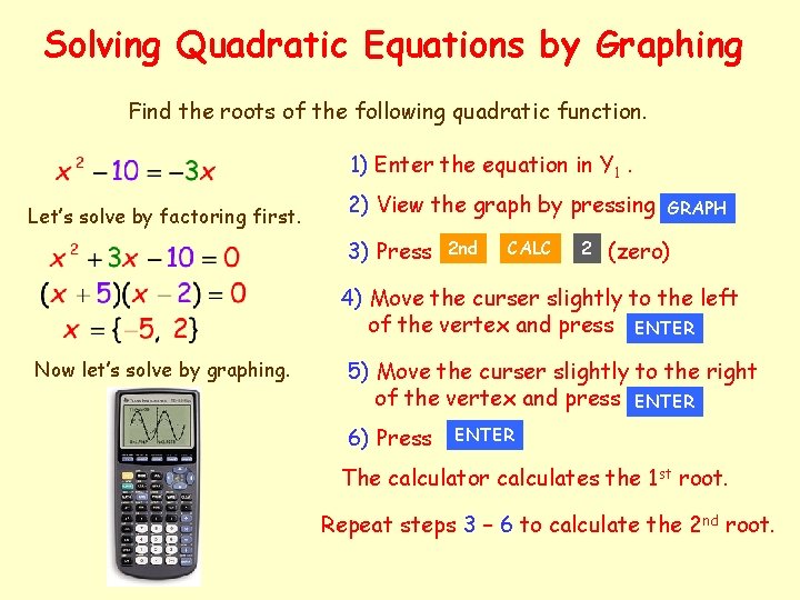 Solving Quadratic Equations by Graphing Find the roots of the following quadratic function. 1)