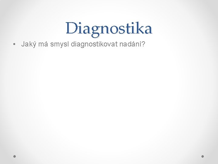 Diagnostika • Jaký má smysl diagnostikovat nadání? 