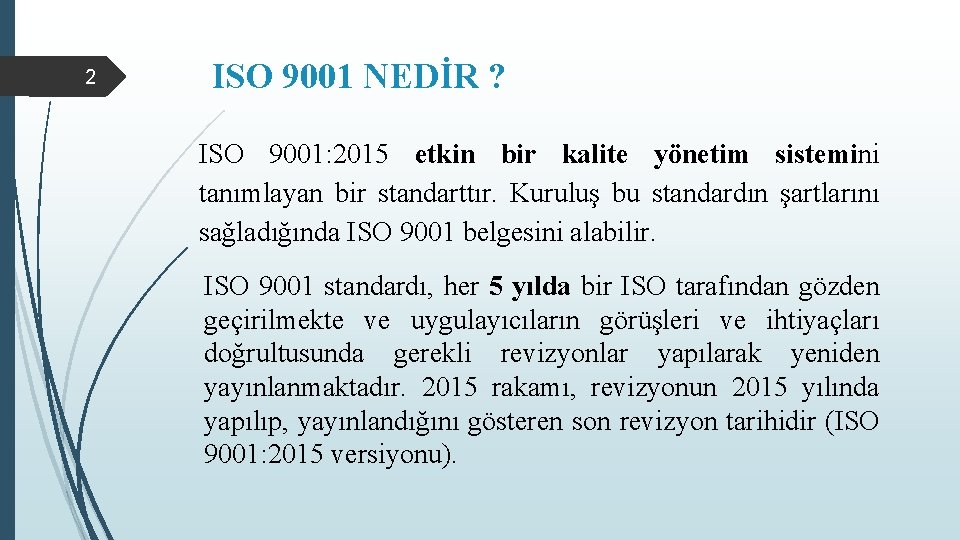 2 ISO 9001 NEDİR ? ISO 9001: 2015 etkin bir kalite yönetim sistemini tanımlayan