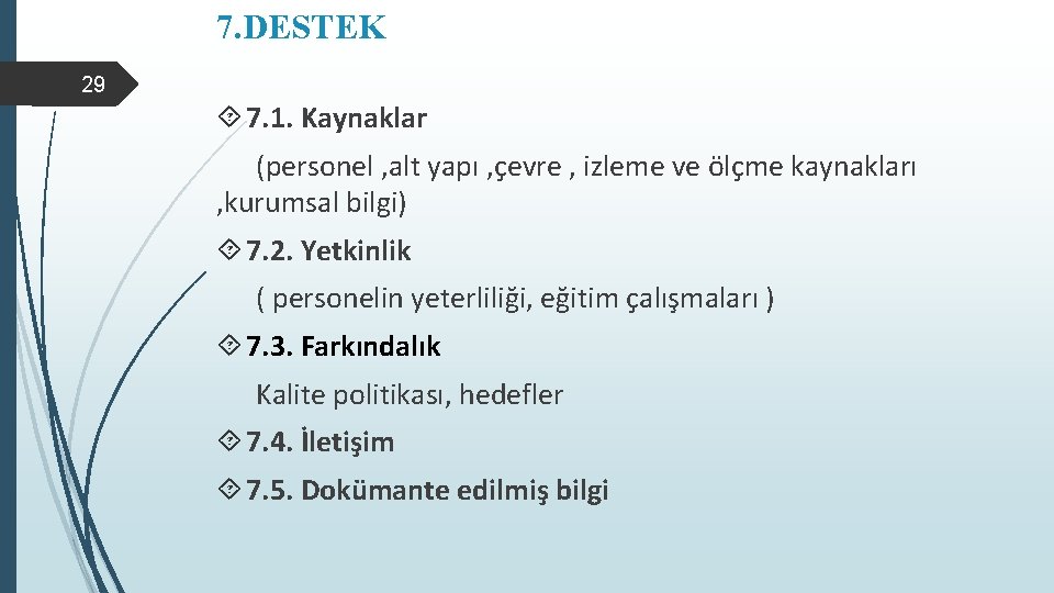 7. DESTEK 29 7. 1. Kaynaklar (personel , alt yapı , çevre , izleme
