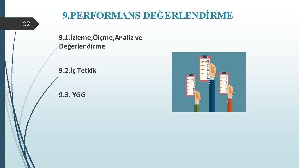 32 9. PERFORMANS DEĞERLENDİRME 9. 1. İzleme, Ölçme, Analiz ve Değerlendirme 9. 2. İç