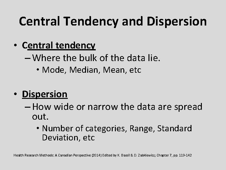 Central Tendency and Dispersion • Central tendency – Where the bulk of the data