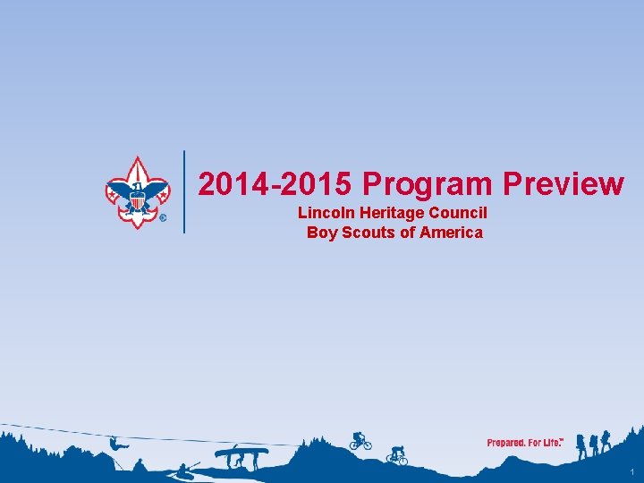  2014 -2015 Program Preview Lincoln Heritage Council Boy Scouts of America 1 