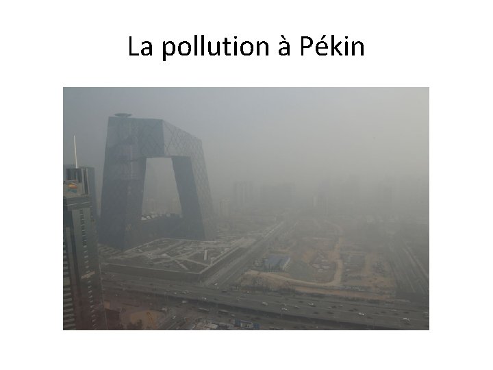 La pollution à Pékin La pollution à Pékin