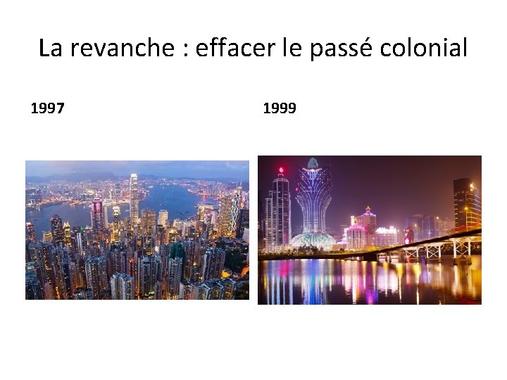 La revanche : effacer le passé colonial 1997 1999 La revanche : effacer le passé colonial 1997 1999