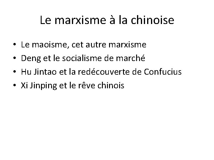 Le marxisme à la chinoise • • Le maoisme, cet autre marxisme Deng et Le marxisme à la chinoise • • Le maoisme, cet autre marxisme Deng et
