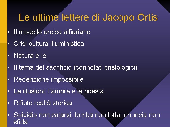 Le ultime lettere di Jacopo Ortis • Il modello eroico alfieriano • Crisi cultura