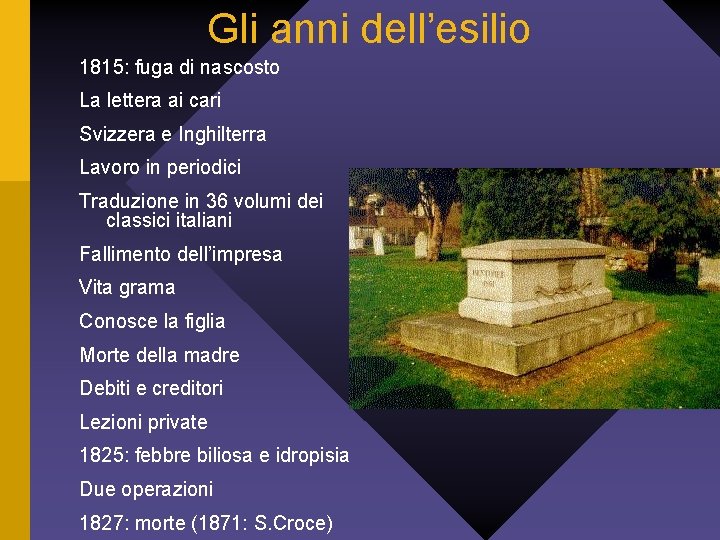 Gli anni dell’esilio 1815: fuga di nascosto La lettera ai cari Svizzera e Inghilterra