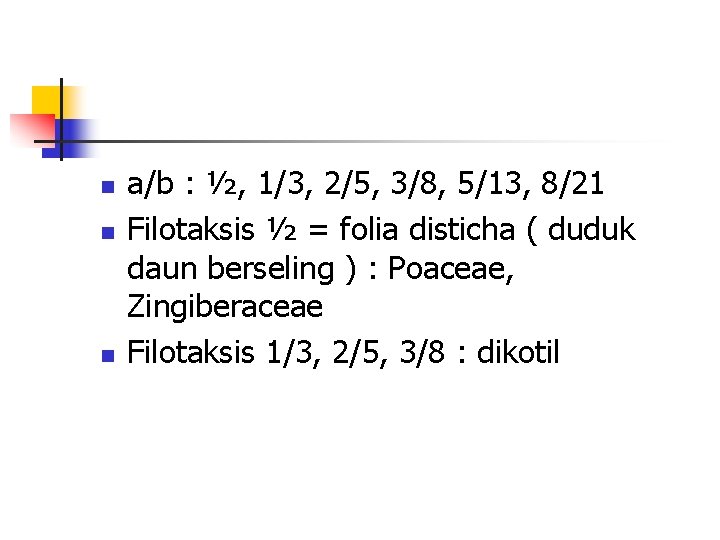 n n n a/b : ½, 1/3, 2/5, 3/8, 5/13, 8/21 Filotaksis ½ =