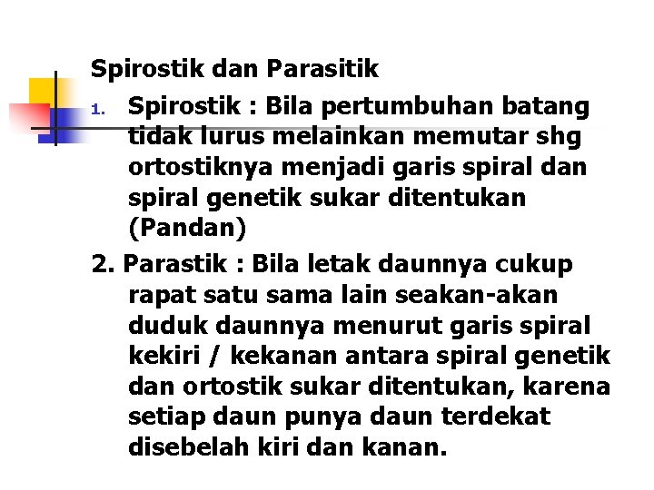 Spirostik dan Parasitik 1. Spirostik : Bila pertumbuhan batang tidak lurus melainkan memutar shg