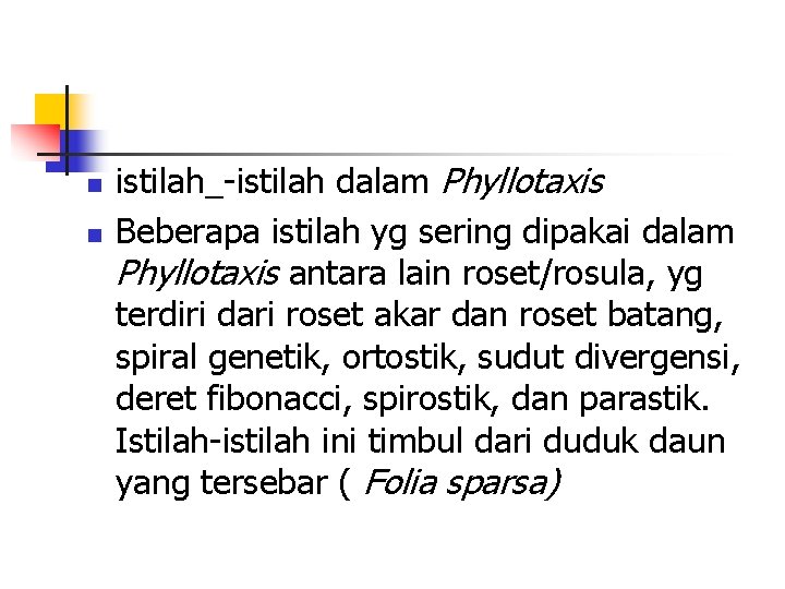 n n istilah_-istilah dalam Phyllotaxis Beberapa istilah yg sering dipakai dalam Phyllotaxis antara lain