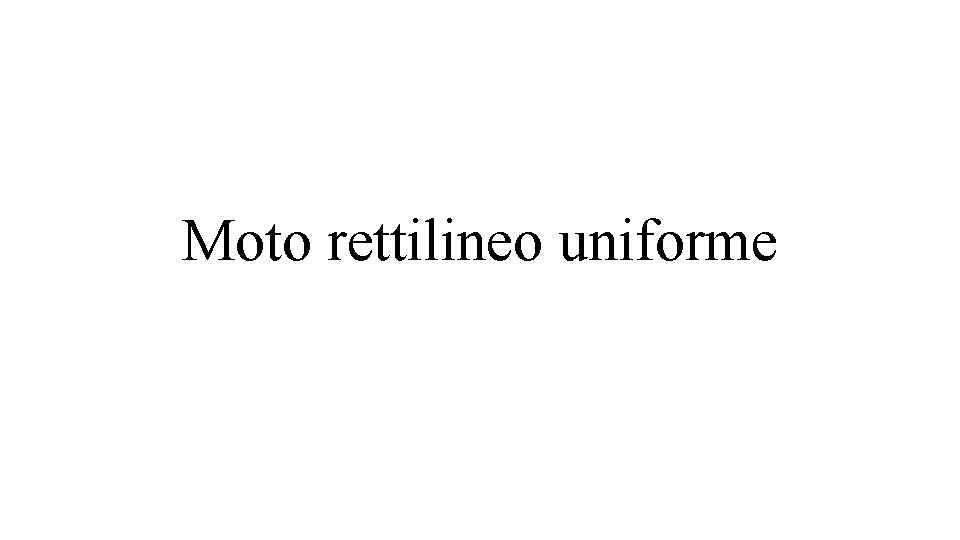 Moto rettilineo uniforme 