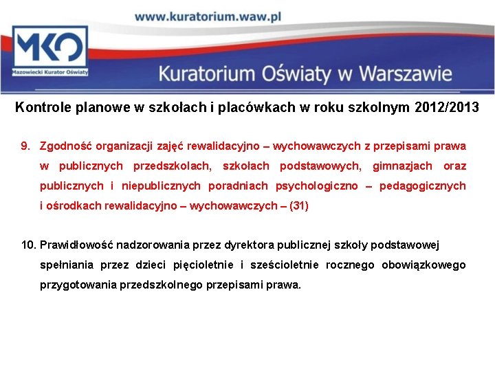 Kontrole planowe w szkołach i placówkach w roku szkolnym 2012/2013 9. Zgodność organizacji zajęć